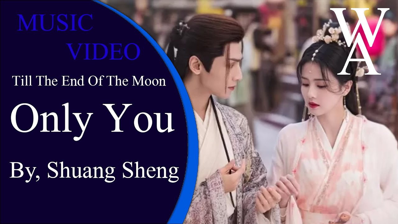 Only You ( Till The End Of The Moon ) : Shuang Sheng