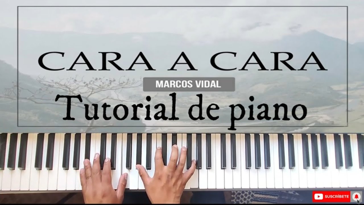 CARA A CARA - TUTORIAL DE PIANO MARCOS VIDAL