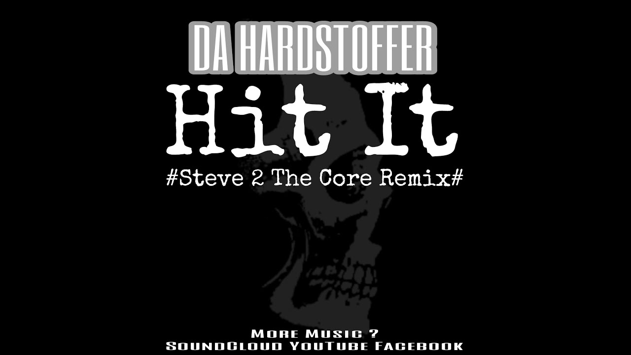DA HARDSTOFFER - Hit It ( Steve 2 The Core Remix )