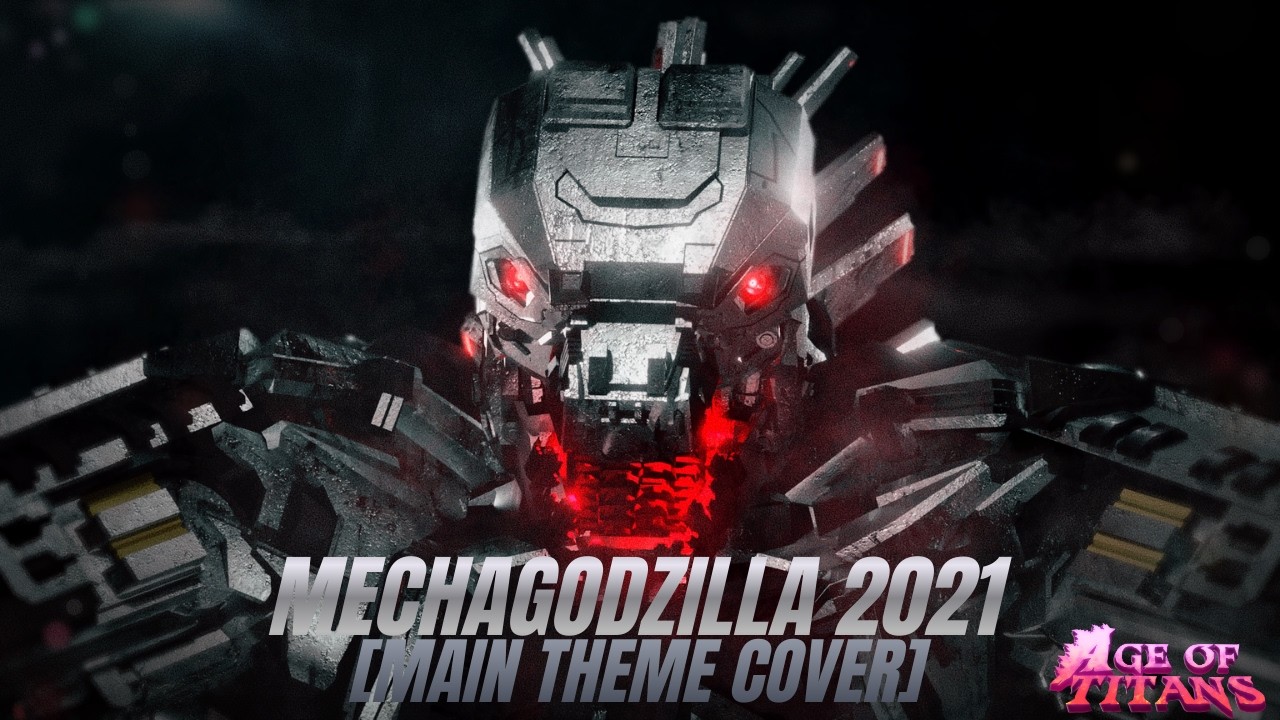 Mechagodzilla (2021) Theme &ndash; Remake for Age of Titans