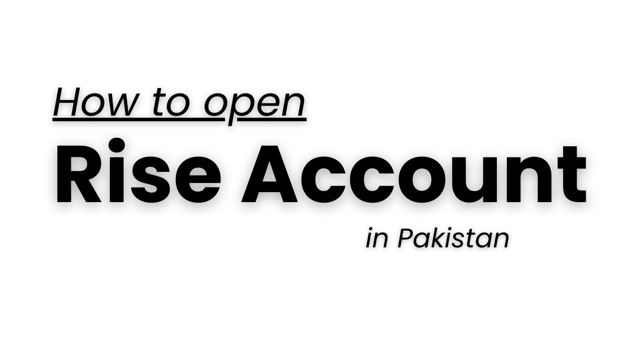 How to open Rise account in Pakistan?