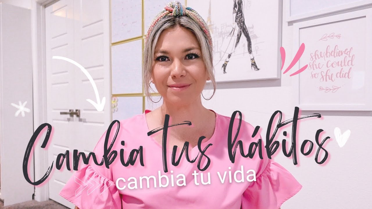 Cambia tus hábitos, cambia tu vida | Glenda Alvarez