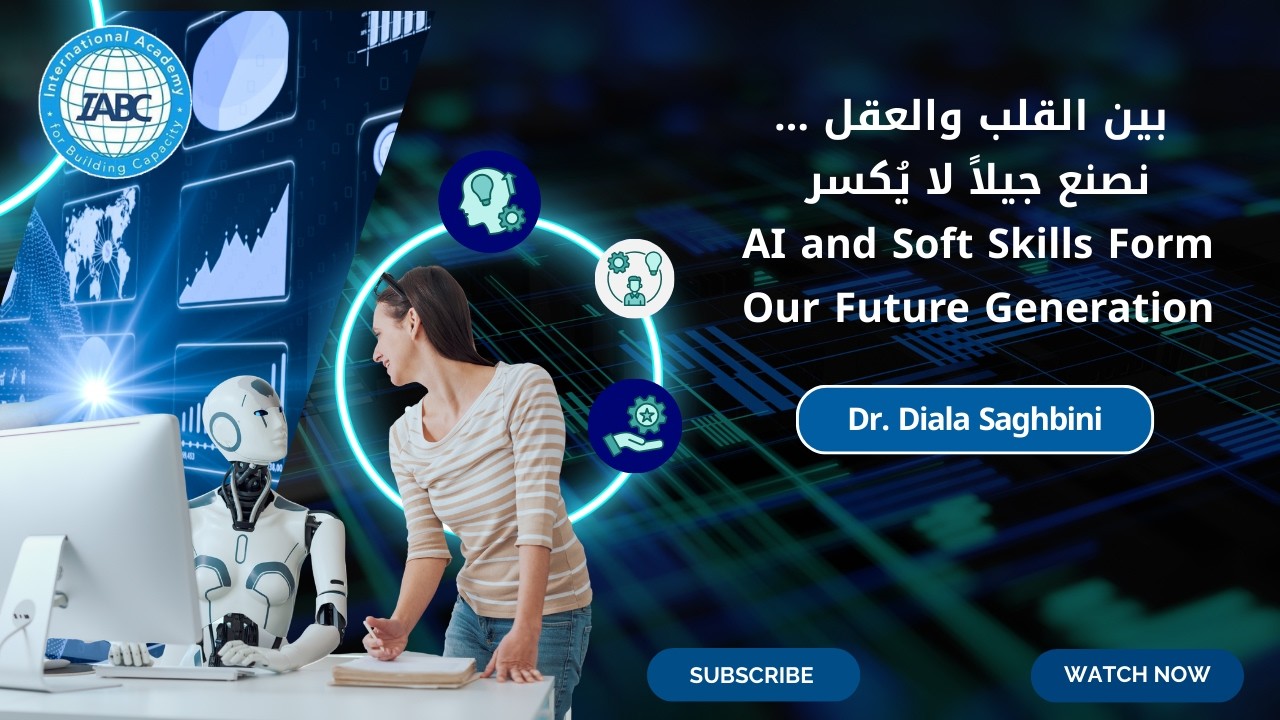 AI and Soft Skills Form our Future Generation | المدربة د. ديالا صغبيني