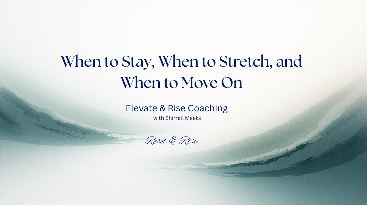 When to Stay, When to Stretch, and When to Move On