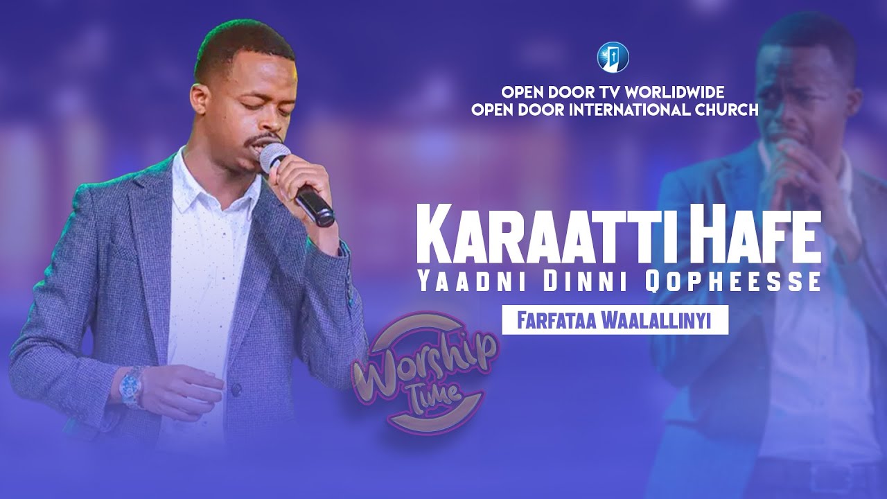 karaatti Hafe Afaan Oromo Live worship Faar. waala Prophet Eyob Waktole[Open Door tv world Wide]2025