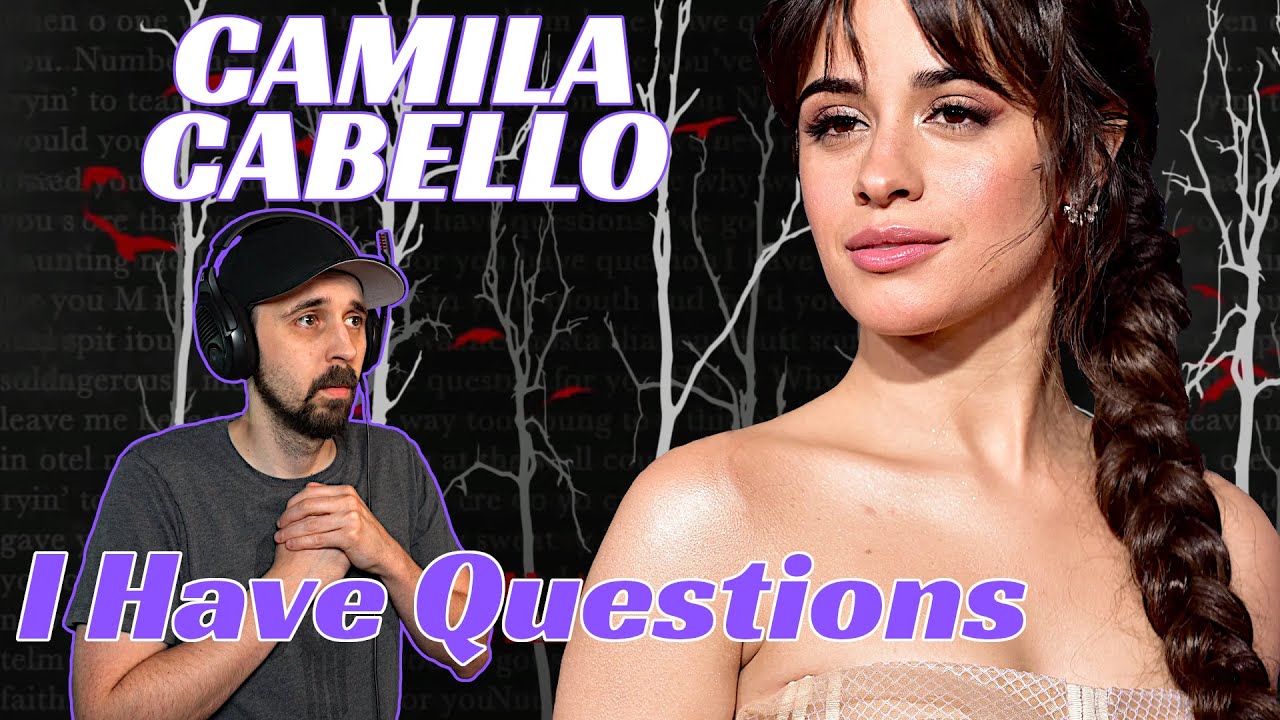 Camila Cabello REACTION! I Have Questions (She's Hurt!)