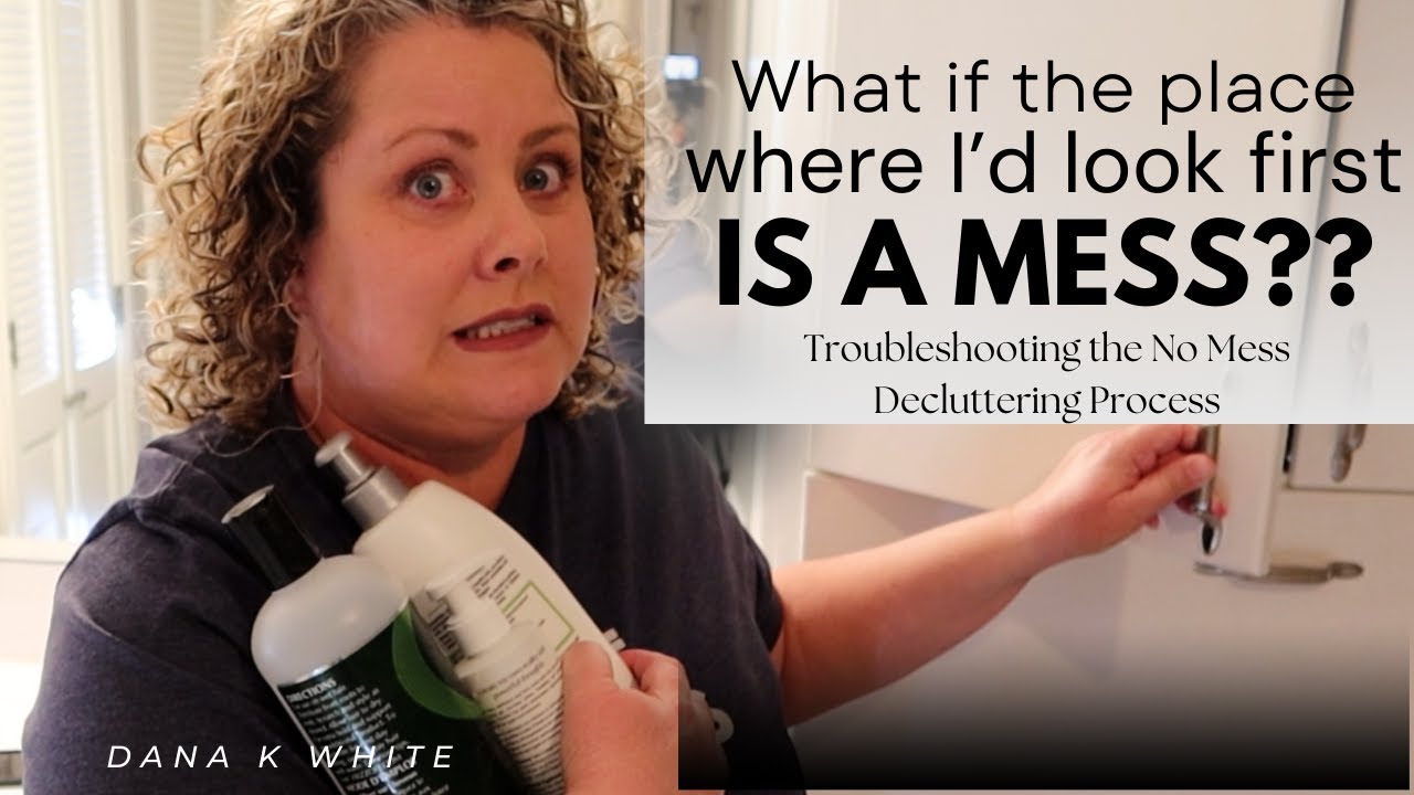 Troubleshooting the No Mess Decluttering Process: What if the Place Where I'd Look First is a MESS?