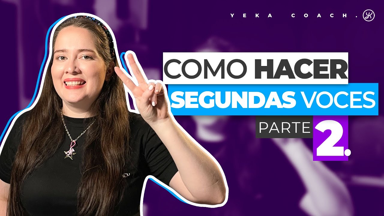 Aprende Cómo Hacer Mejores Segundas Voces con | Yeka Coach | Parte II