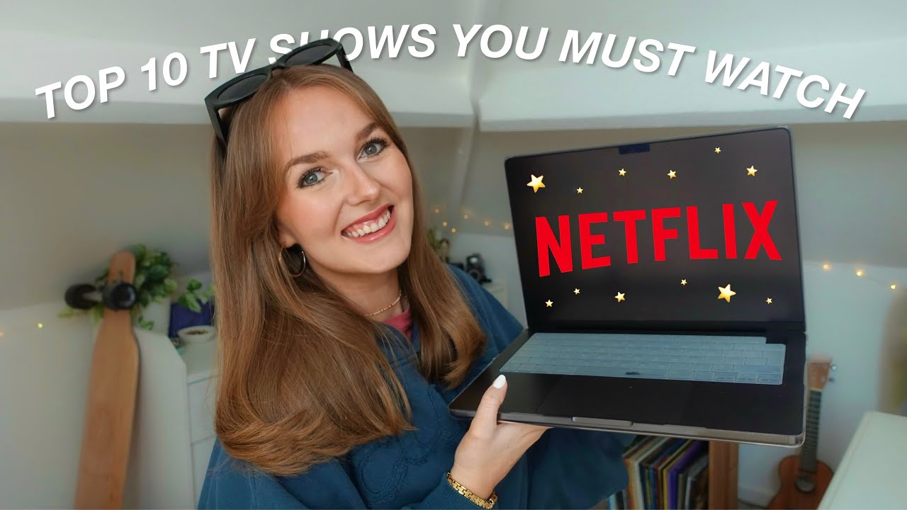 10 Netflix TV Shows you NEED to watch!!