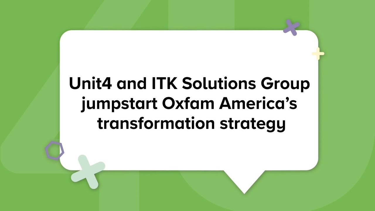 Unit4 Customer Story: Unit4 & ITK Group Enable Oxfam's Business Transformation