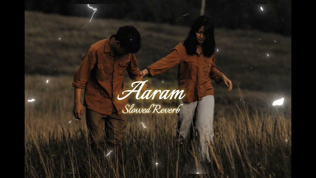 AARAM 😌 | Lofi Song | Slowed + Reverb | Midnight Vibes 🌙 | Chill Heart Touching Music