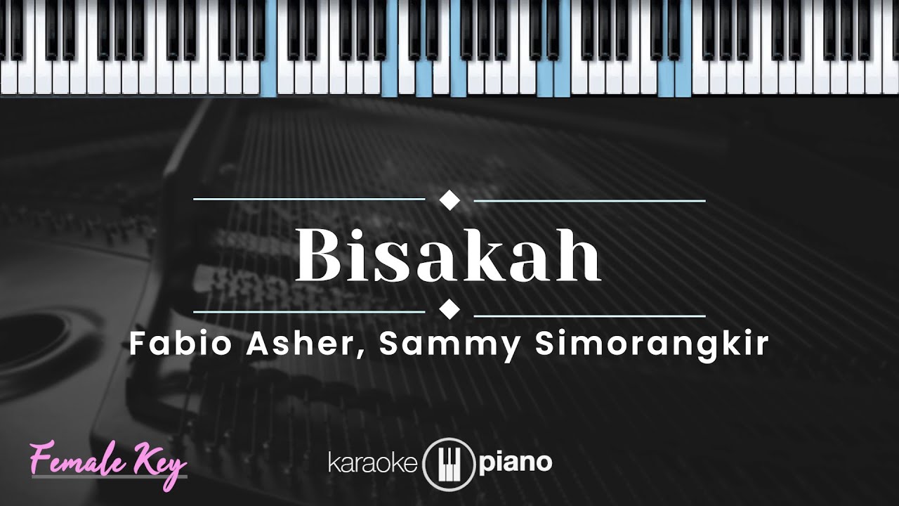 Bisakah - Fabio Asher, Sammy Simorangkir (KARAOKE PIANO - FEMALE KEY)