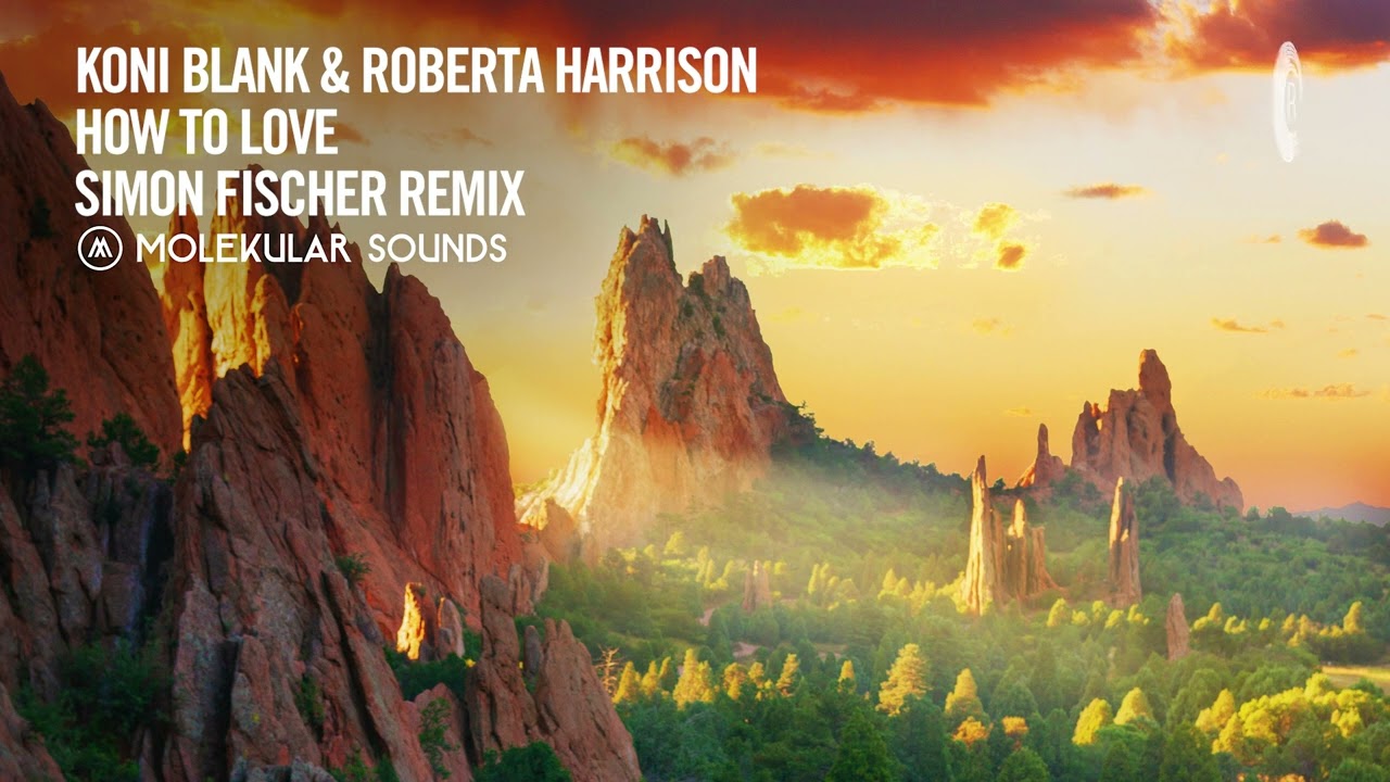 VOCAL TRANCE: Koni Blank & Roberta Harrison - How To Love (Simon Fischer Remix) [Molekular] + LYRICS