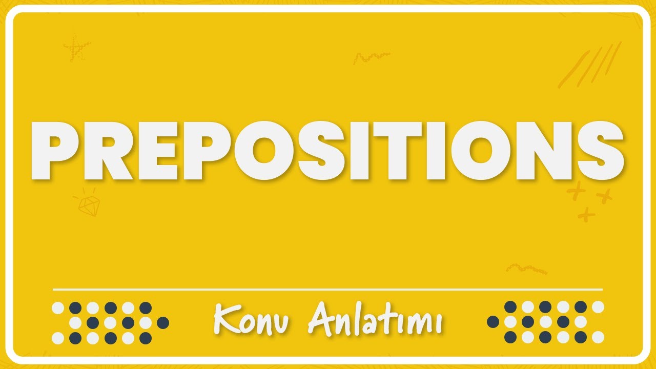 24- (Temel) Prepositions | Konu Anlatımı