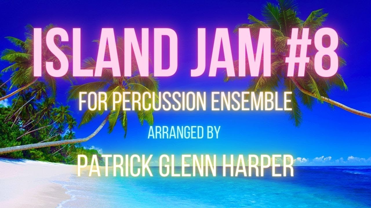 Island Jam #8 for Percussion Ensembe - Patrick Glenn Harper (Music Score View)