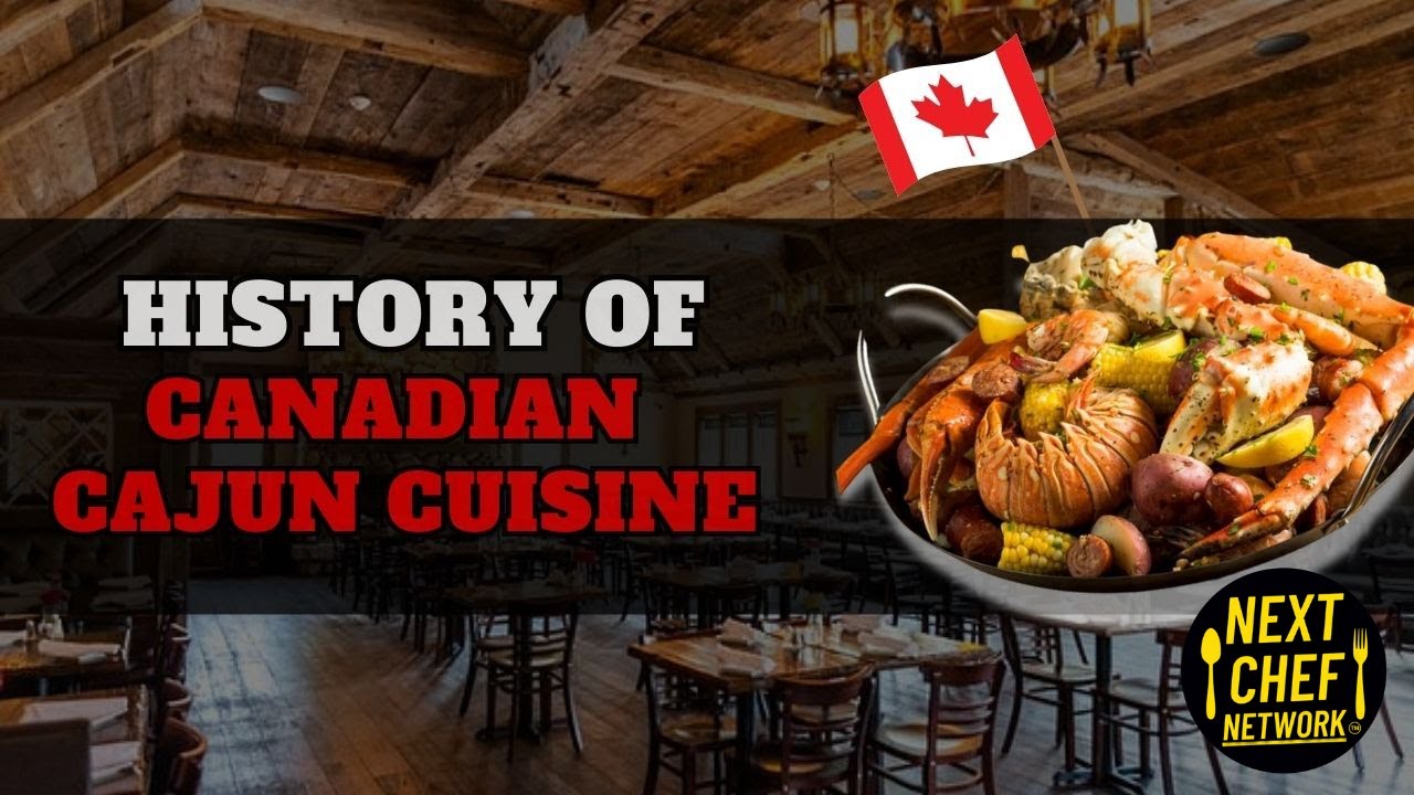 The History Of Canadian Cajun Cuisine