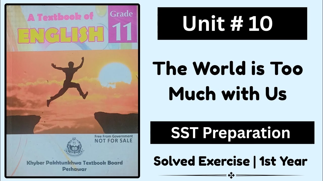 Unit 10 The World is too Much With us Solved Exercise | Class 11 English Exercise | SST Preparation