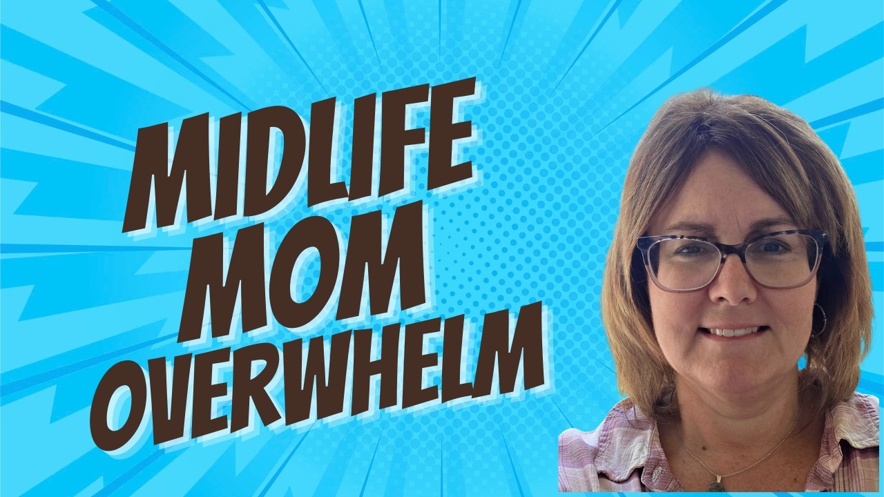 Mid Life Mom Overwhelm   #overwhelmedmom #over50 #momlife