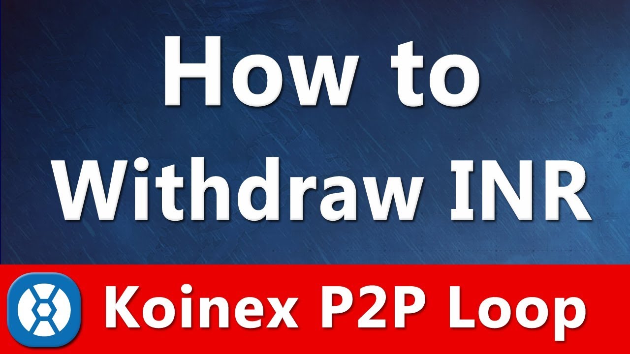 How to sell Crypto & Withdraw INR - Koinex P2P Loop