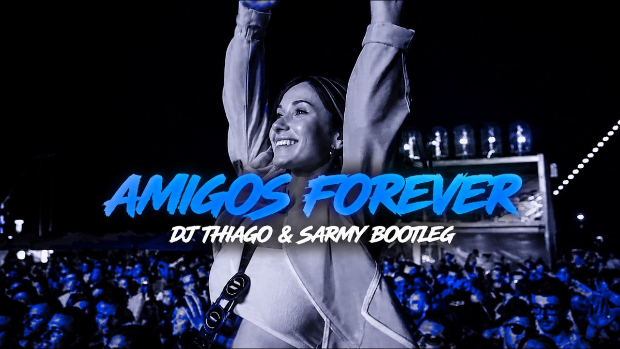 Alex C & Yasmin K - Amigos Forever (DJ THIAGO & SARMY BOOTLEG)
