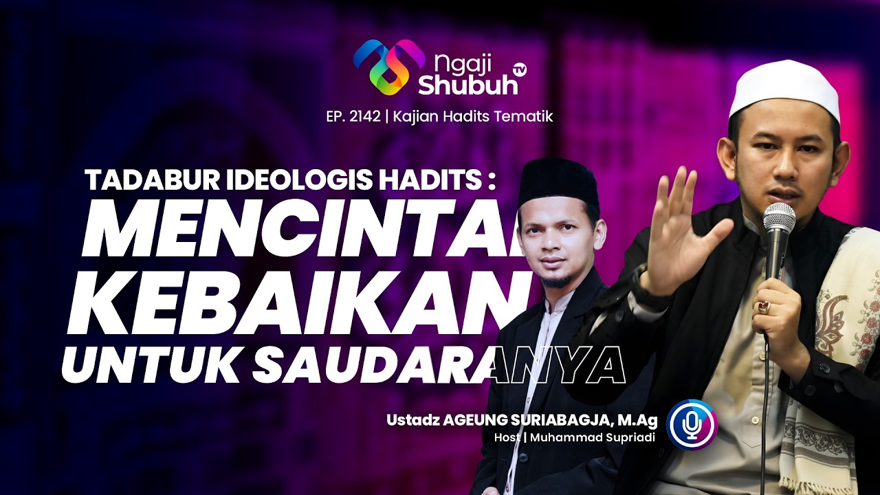 Tadabur Ideologis Hadits : Mencintai Kebaikan untuk Saudaranya