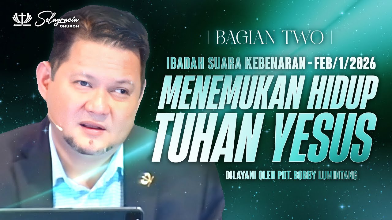 MENEMUKAN HIDUP TUHAN YESUS (Bag. 2) | Ibadah Suara Kebenaran | Pdt. Bobby Lumintang | February 2/26