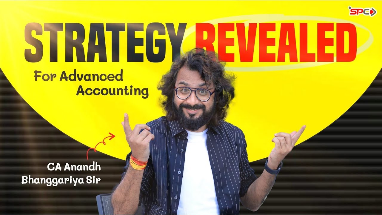 Strategy Revealed for Advanced Accounting | CA Anandh Bhanggariya Sir | SPC