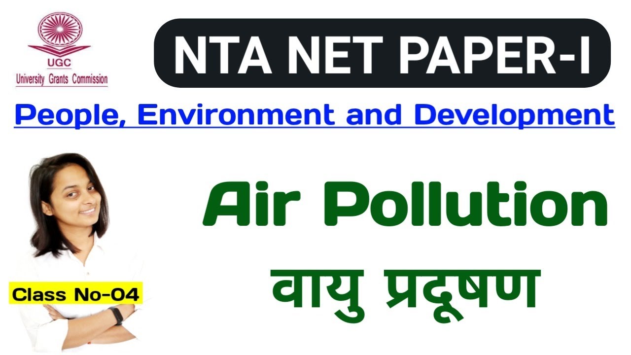 Environmental Issues: Air Pollution for UGC NTA NET JRF || वायु प्रदुषण||