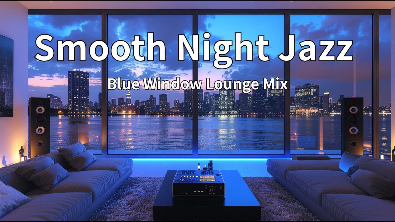 Smooth Night Jazz – Blue Window Lounge Mix