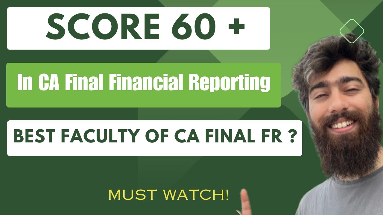 Score 60+ in CA Financial Reporting | Best faculty of CA Final FR?