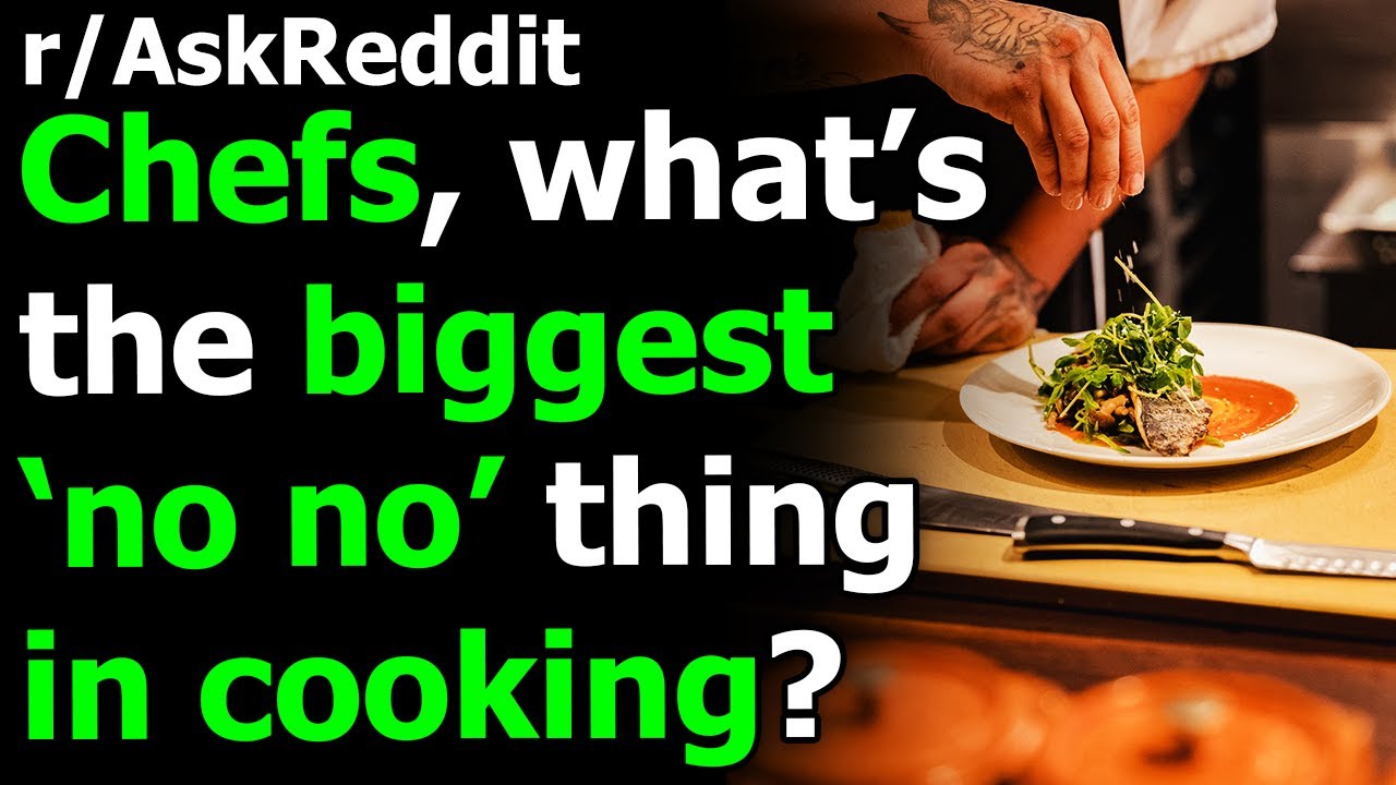 Redditors who cook, whats the biggest 'no no' thing in cooking? r/AskReddit | Reddit Jar