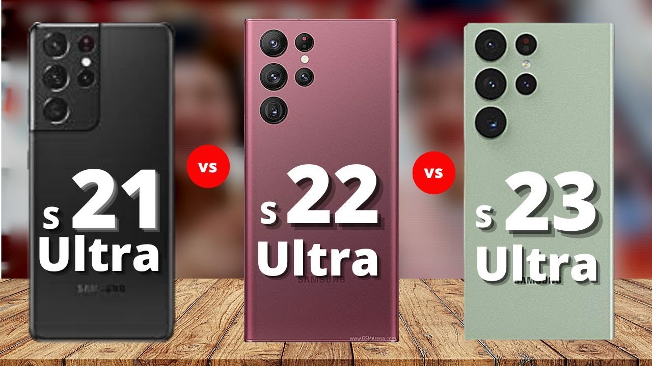samsung galaxy s23 ultra vs galaxy s22 ultra vs galaxy ultra s21 ultra مقارنة