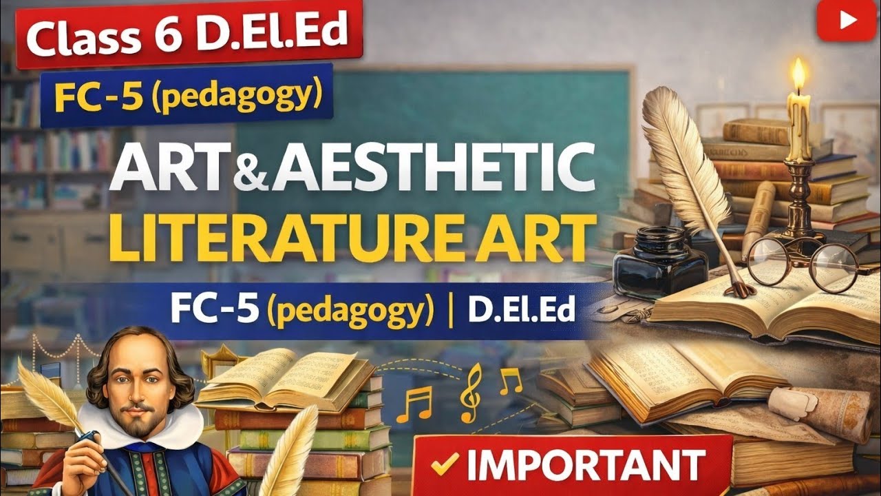 Art & Aesthetic Literature Art | Meaning, Objectives,Division & Evaluation | FC-5 Pedagogy | D.El.Ed
