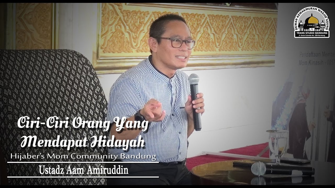 Ciri-Ciri Orang Yang Mendapat Hidayah (HMC Bandung) - Ustadz Aam Amiruddin