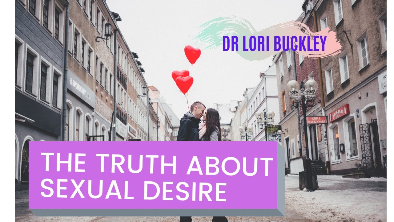 HOW TO INCREASE SEXUAL DESIRE. Dr. Lori Buckley. There's more to sexual desire than being horny