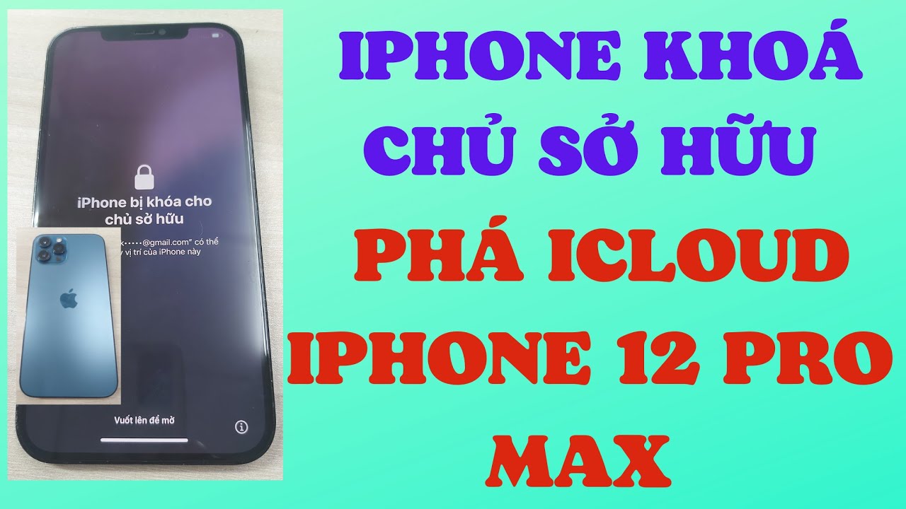 #218 Iphone bị khóa chủ sở hữu phá icloud iphone 12 pro max.