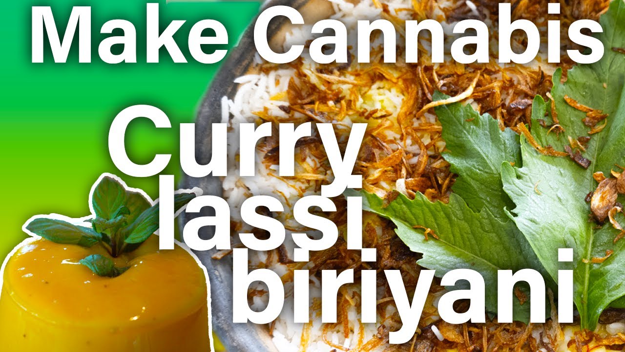 Cannabis Infused Curry | Butter Chicken Biriyani | Mango Lassi | Green Coconut Milk Curry | Chapati