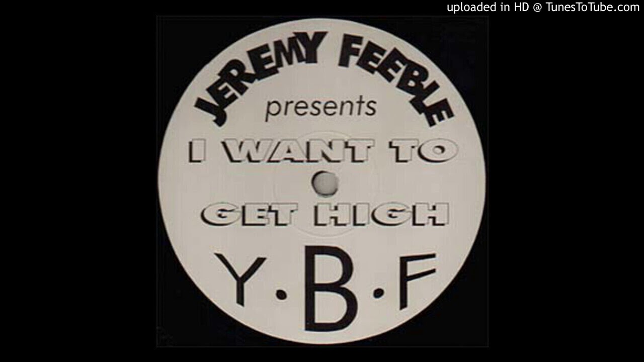 Jeremy Feeble - I Want To Get High