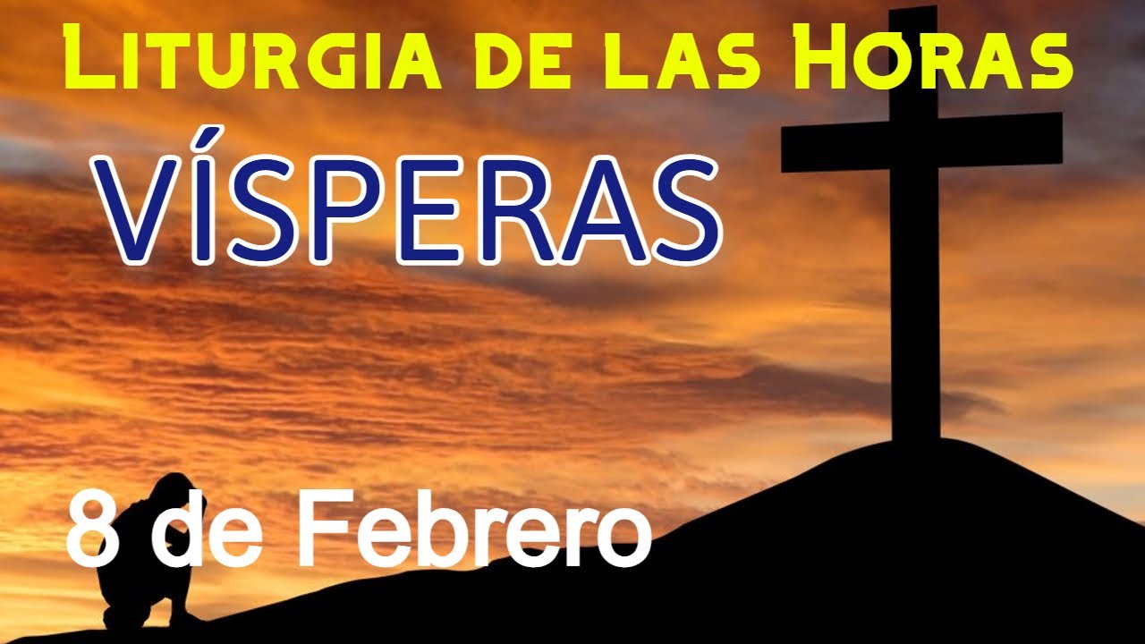 V&Iacute;SPERAS de HOY DOMINGO 8 de FEBRERO de 2026 - Liturgia de las Horas | Oraci&oacute;n de la TARDE