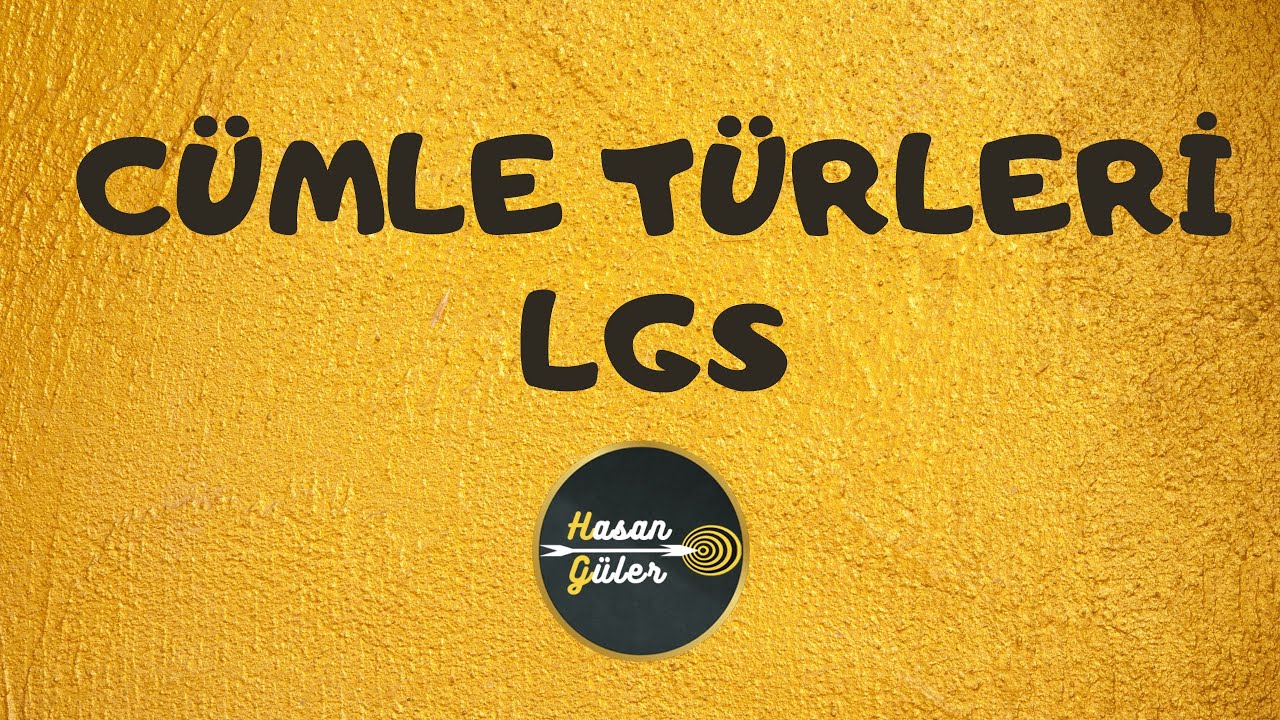 CÜMLE TÜRLERİ / LGS - (Hasan GÜLER)