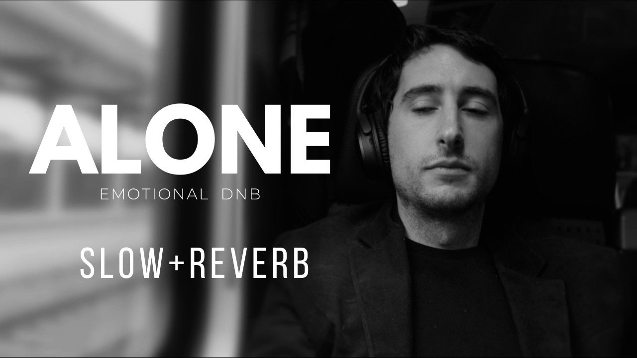 ALONE (Slowed + Reverb Emotional DnB)