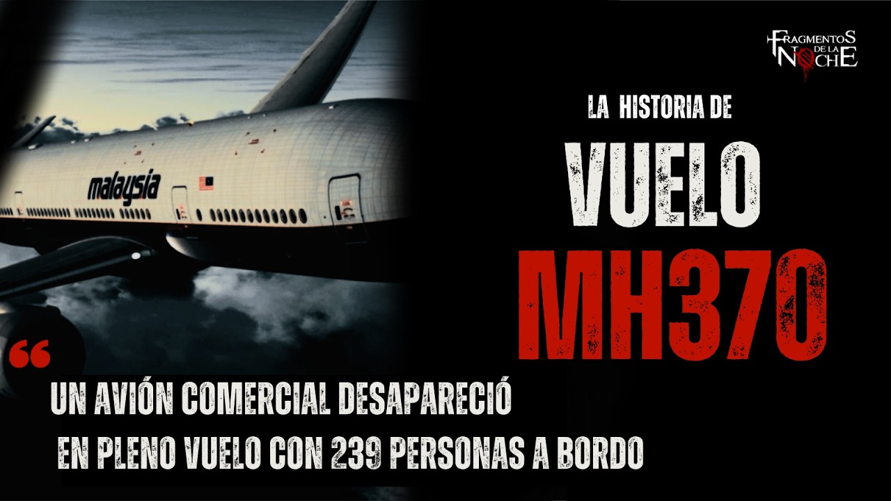 La misteriosa desaparición del vuelo MH370 | Fragmentos de la Noche