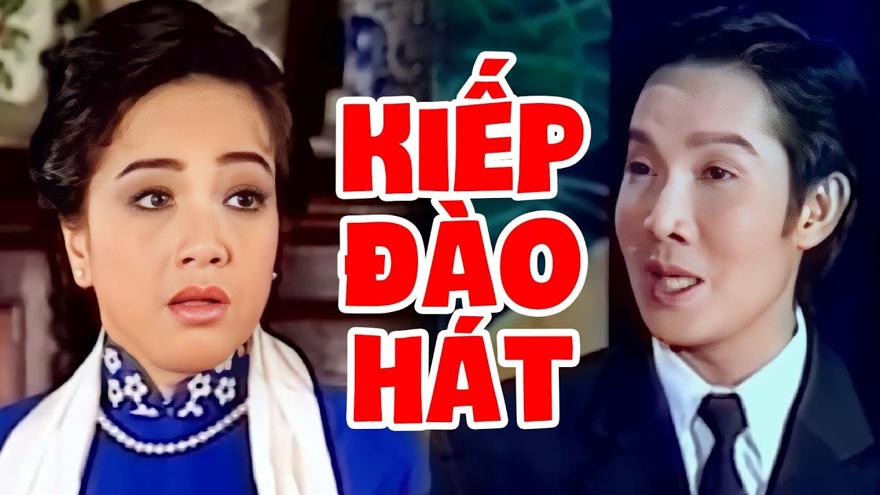 KIẾP ĐÀO HÁT - Cải Lương Xã Hội Vũ Linh Phương Hồng Thủy Xưa Đặc Sắc Nhất