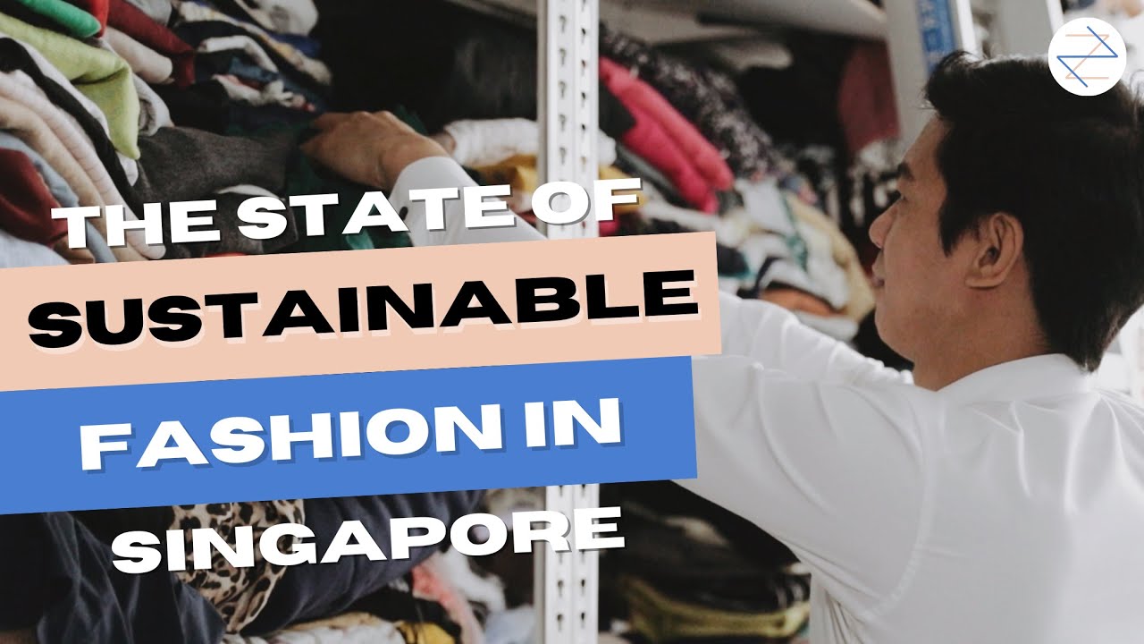 The State of Sustainable Fashion in Singapore