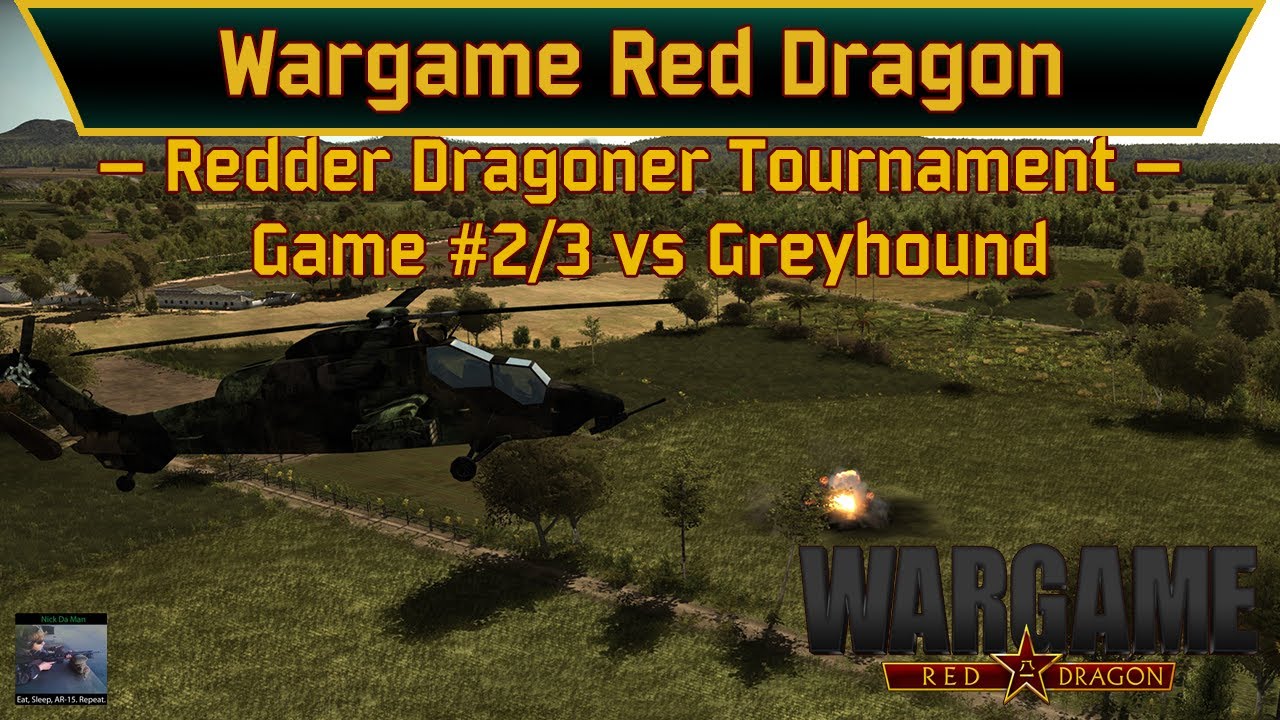 Wargame: Red Dragon - Redder Dragoner Tournament - G2 of 3 vs Greyhound