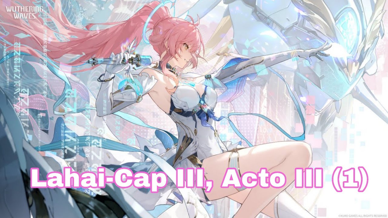 Wuthering Waves : Lahai-Cap III, Acto III
