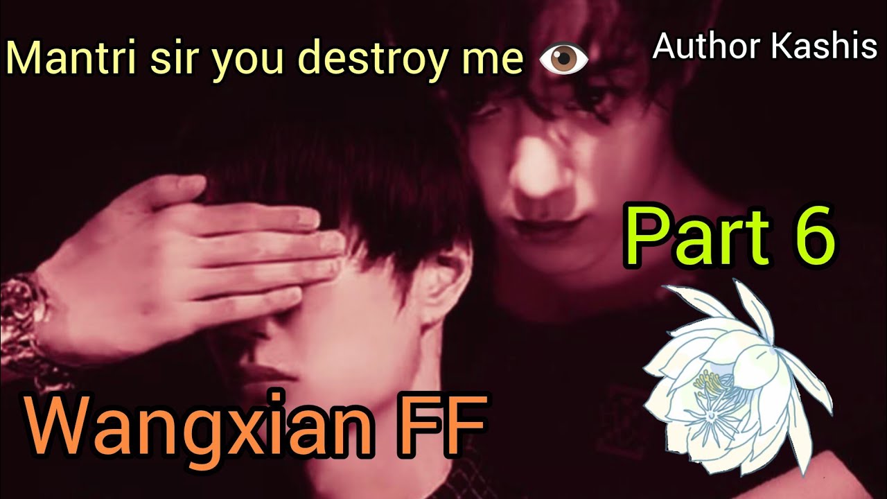 Mantri Sir you destroy me💔🧿#WangXian Fanfiction explained inHindi#part 6#wangxianff#Theuntamed#blBts