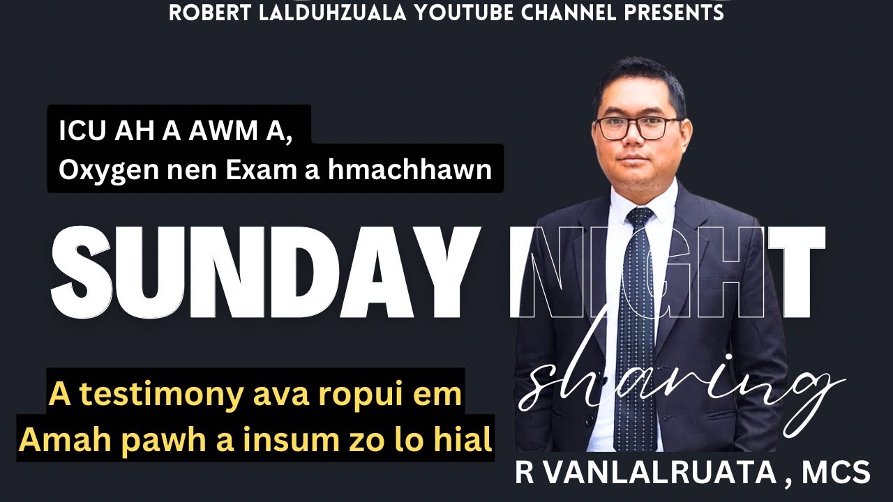 SUNDAY NIGHT SHARING WITH  R VANLALRUATA , MCS | ICU ah a awm a, Oxygen nen exam a hmachhawn