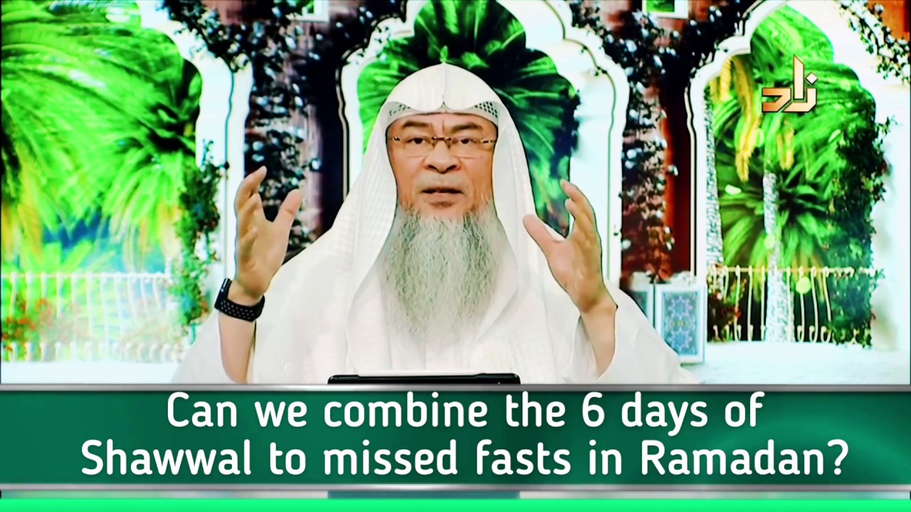 Can we combine the 6 days of shawwal with the missed fasts of Ramadan? - Assim al hakeem