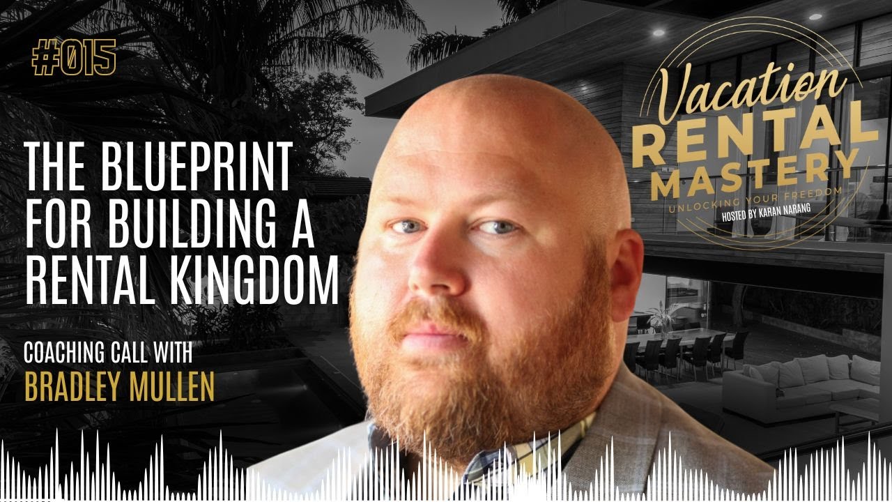 The Blueprint for Building a Rental Kingdom with Bradley Mullen | Vacation Rental Mastery Ep.15